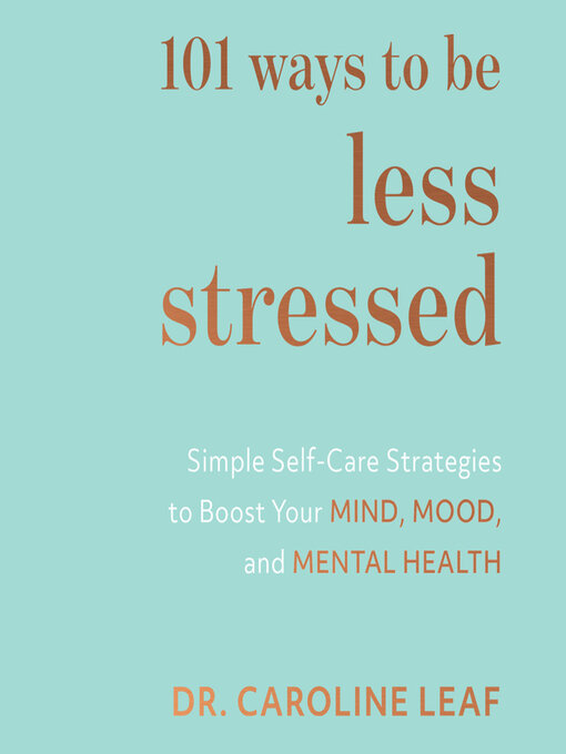 Titeldetails für 101 Ways to Be Less Stressed nach Dr. Caroline Leaf - Warteliste